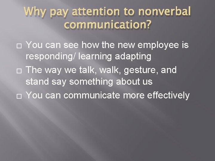 Why pay attention to nonverbal communication? � � � You can see how the
