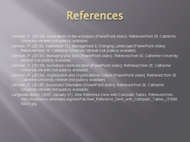 References Johnson, P. (2013 a). Generations in the workplace [Power. Point slides]. Retrieved from