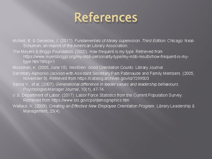 References Mc. Neil, B. & Giesecke, J. (2017). Fundamentals of library supervision. Third Edition.