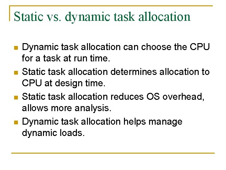 Static vs. dynamic task allocation n n Dynamic task allocation can choose the CPU