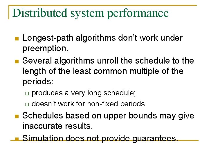 Distributed system performance n n Longest-path algorithms don’t work under preemption. Several algorithms unroll