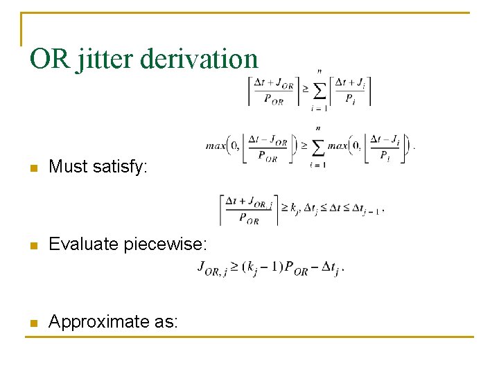 OR jitter derivation n Must satisfy: n Evaluate piecewise: n Approximate as: 