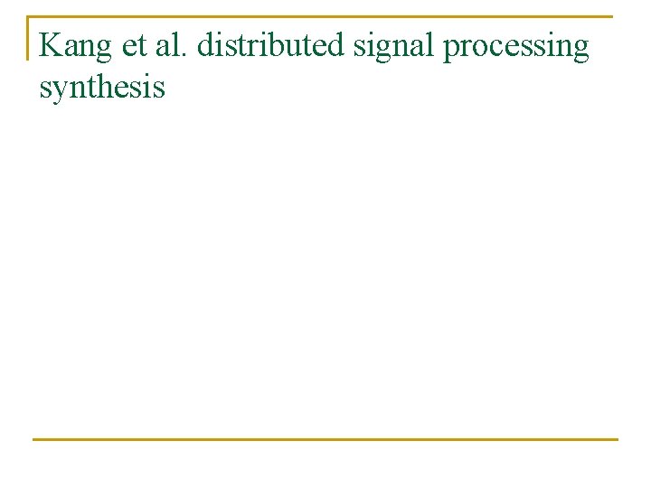 Kang et al. distributed signal processing synthesis 