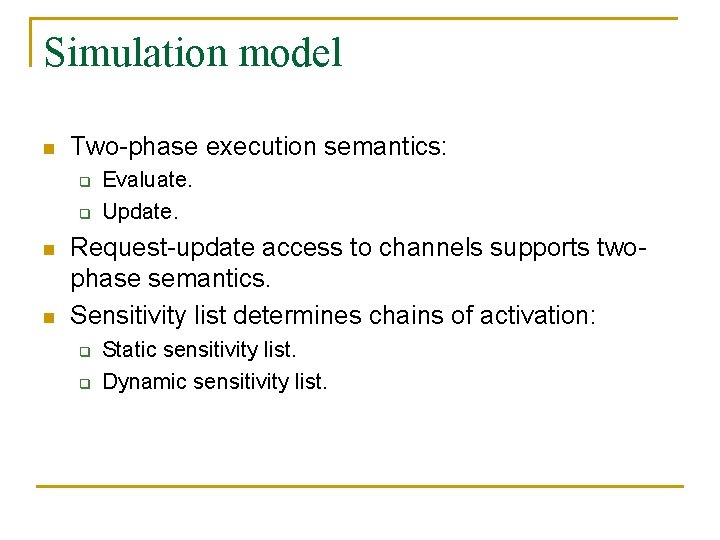 Simulation model n Two-phase execution semantics: q q n n Evaluate. Update. Request-update access