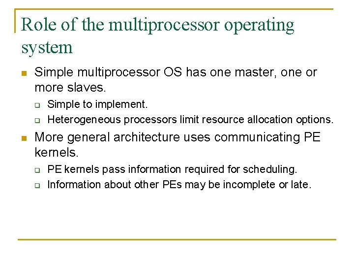 Role of the multiprocessor operating system n Simple multiprocessor OS has one master, one