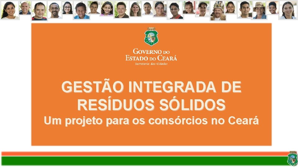 GESTÃO INTEGRADA DE RESÍDUOS SÓLIDOS Um projeto para os consórcios no Ceará 