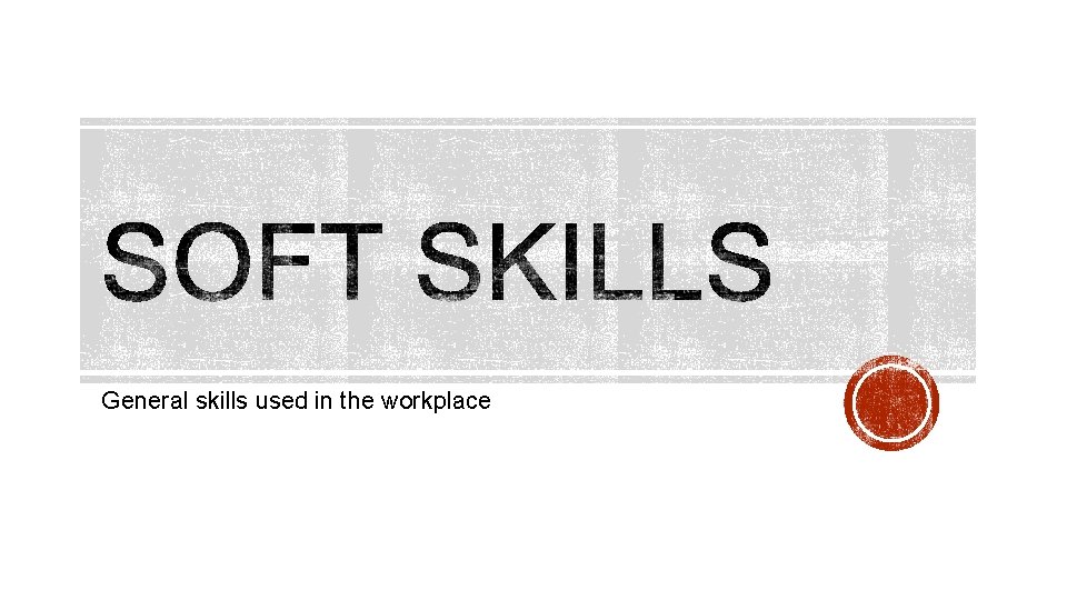 General skills used in the workplace 
