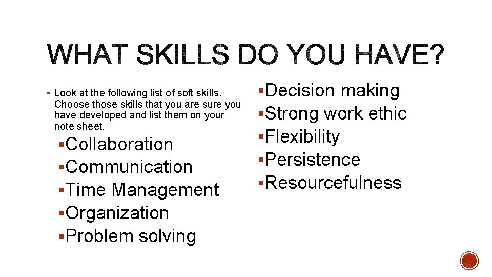§ Look at the following list of soft skills. Choose those skills that you