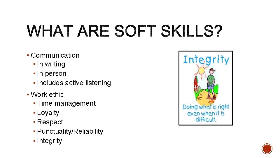 § Communication § In writing § In person § Includes active listening § Work