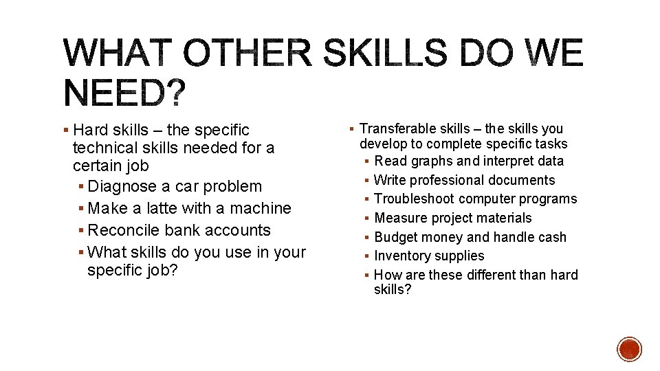 § Hard skills – the specific technical skills needed for a certain job §