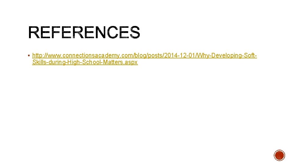 § http: //www. connectionsacademy. com/blog/posts/2014 -12 -01/Why-Developing-Soft- Skills-during-High-School-Matters. aspx 