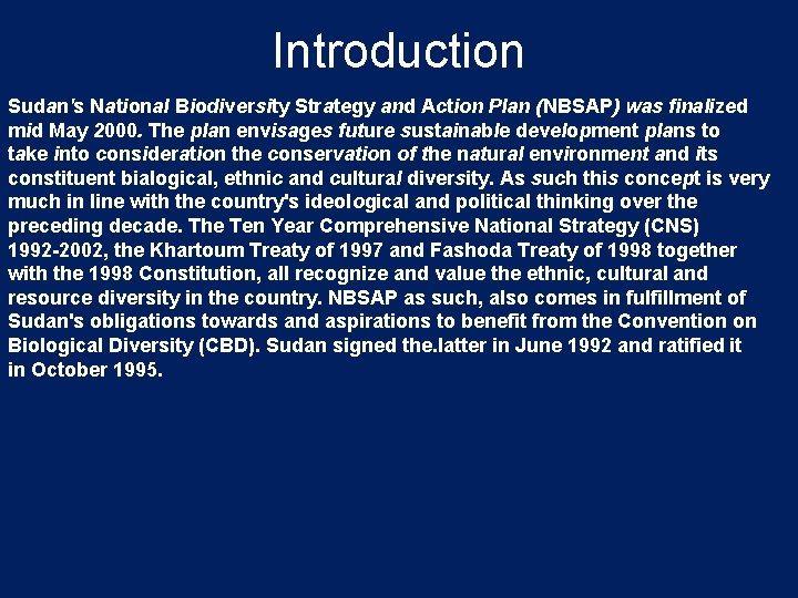 Introduction Sudan's National Biodiversity Strategy and Action Plan (NBSAP) was finalized mid May 2000.