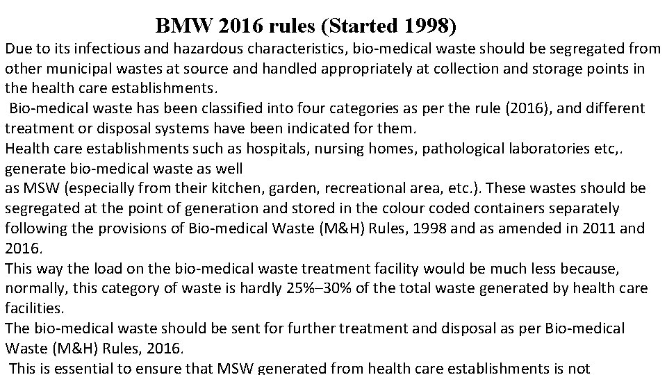 BMW 2016 rules (Started 1998) Due to its infectious and hazardous characteristics, bio-medical waste
