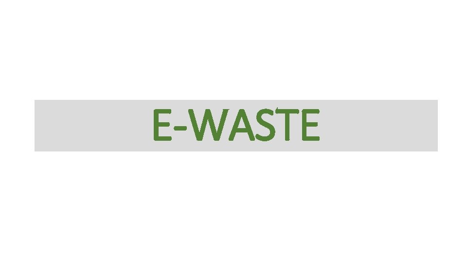 E-WASTE 