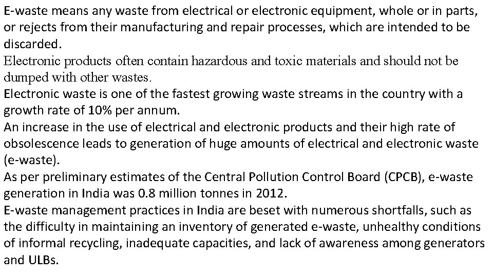 E-waste means any waste from electrical or electronic equipment, whole or in parts, or