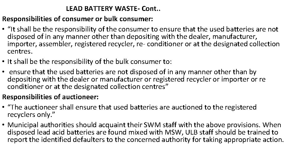 LEAD BATTERY WASTE- Cont. . Responsibilities of consumer or bulk consumer: • “It shall