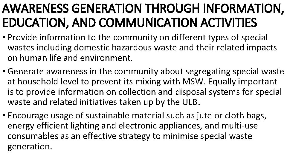 AWARENESS GENERATION THROUGH INFORMATION, EDUCATION, AND COMMUNICATION ACTIVITIES • Provide information to the community