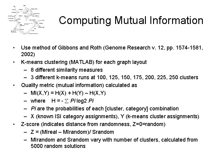 Computing Mutual Information • • Use method of Gibbons and Roth (Genome Research v.