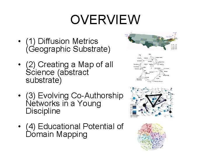 OVERVIEW • (1) Diffusion Metrics (Geographic Substrate) • (2) Creating a Map of all