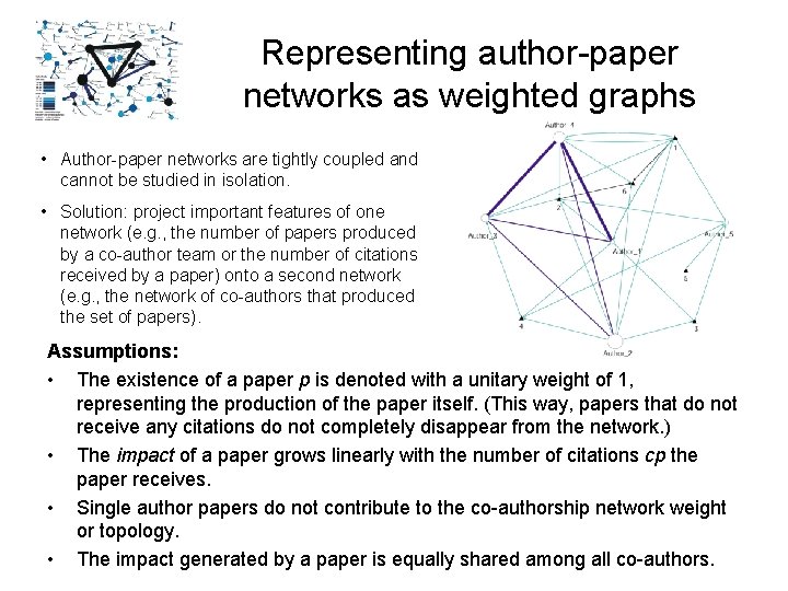 Representing author-paper networks as weighted graphs • Author-paper networks are tightly coupled and cannot