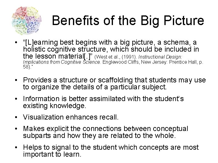 Benefits of the Big Picture • “[L]earning best begins with a big picture, a