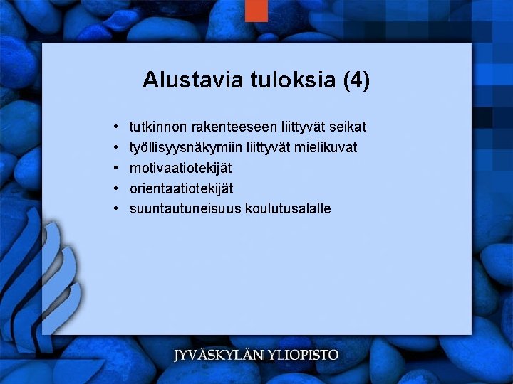 Alustavia tuloksia (4) • • • tutkinnon rakenteeseen liittyvät seikat työllisyysnäkymiin liittyvät mielikuvat motivaatiotekijät