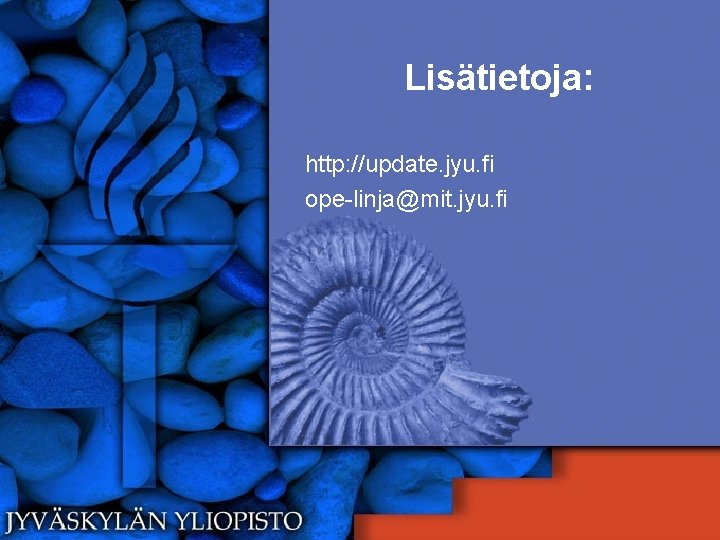 Lisätietoja: http: //update. jyu. fi ope-linja@mit. jyu. fi 