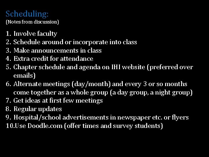 Scheduling: (Notes from discussion) 1. 2. 3. 4. 5. Involve faculty Schedule around or