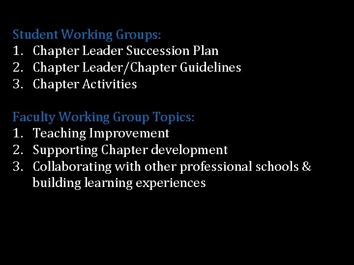 Student Working Groups: 1. Chapter Leader Succession Plan 2. Chapter Leader/Chapter Guidelines 3. Chapter