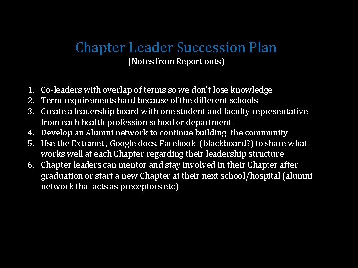 Chapter Leader Succession Plan (Notes from Report outs) 1. Co-leaders with overlap of terms