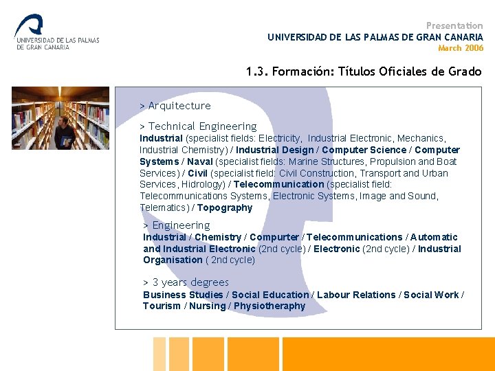 Presentation UNIVERSIDAD DE LAS PALMAS DE GRAN CANARIA March 2006 1. 3. Formación: Títulos