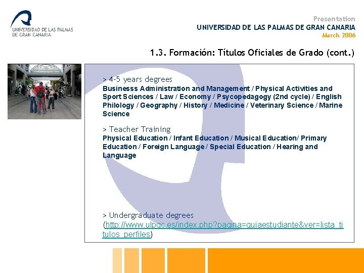 Presentation UNIVERSIDAD DE LAS PALMAS DE GRAN CANARIA March 2006 1. 3. Formación: Títulos