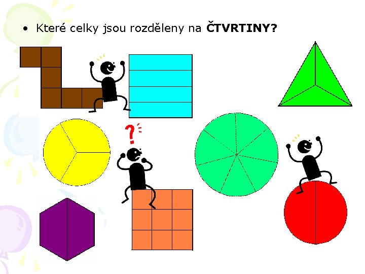  • Které celky jsou rozděleny na ČTVRTINY? 