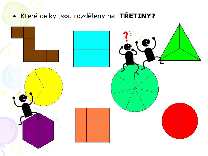  • Které celky jsou rozděleny na TŘETINY? 