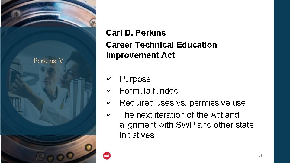 Perkins V Carl D. Perkins Career Technical Education Improvement Act ü ü Purpose Formula