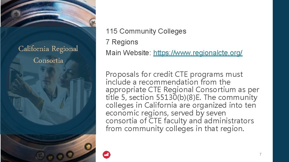 California Regional Consortia 115 Community Colleges 7 Regions Main Website: https: //www. regionalcte. org/