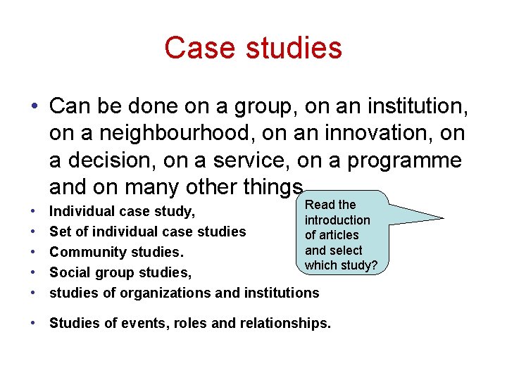 Case studies • Can be done on a group, on an institution, on a