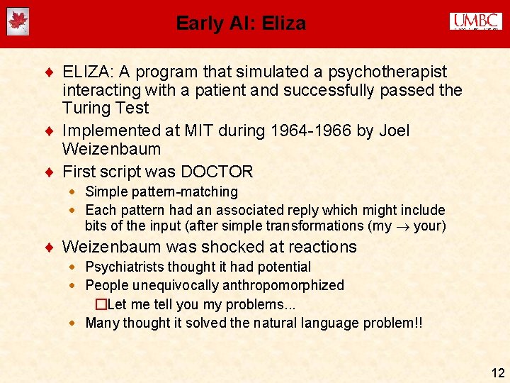 Early AI: Eliza ¨ ELIZA: A program that simulated a psychotherapist interacting with a Early AI: Eliza ¨ ELIZA: A program that simulated a psychotherapist interacting with a