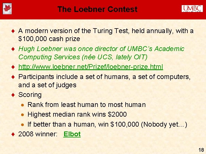 The Loebner Contest ¨ A modern version of the Turing Test, held annually, with The Loebner Contest ¨ A modern version of the Turing Test, held annually, with