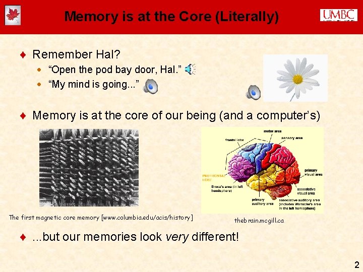 Memory is at the Core (Literally) ¨ Remember Hal? · “Open the pod bay Memory is at the Core (Literally) ¨ Remember Hal? · “Open the pod bay