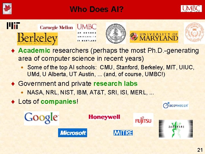 Who Does AI? ¨ Academic researchers (perhaps the most Ph. D. -generating area of Who Does AI? ¨ Academic researchers (perhaps the most Ph. D. -generating area of