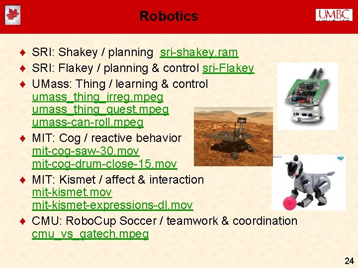 Robotics ¨ SRI: Shakey / planning sri-shakey. ram ¨ SRI: Flakey / planning & Robotics ¨ SRI: Shakey / planning sri-shakey. ram ¨ SRI: Flakey / planning &