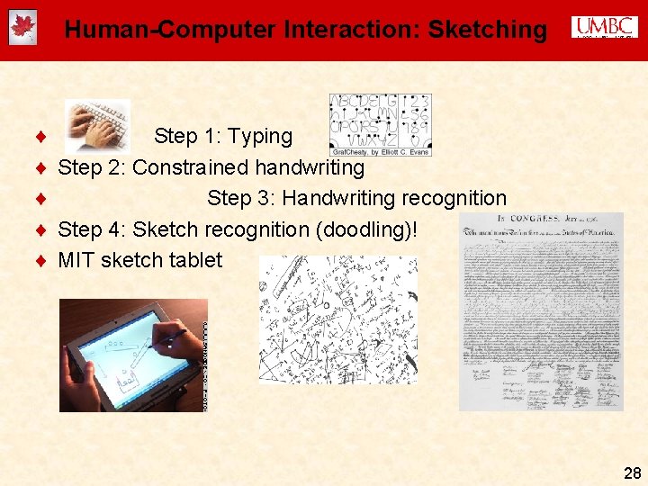Human-Computer Interaction: Sketching ¨ Step 1: Typing ¨ Step 2: Constrained handwriting ¨ Step Human-Computer Interaction: Sketching ¨ Step 1: Typing ¨ Step 2: Constrained handwriting ¨ Step