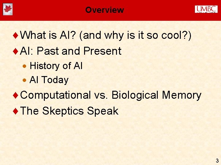 Overview ¨What is AI? (and why is it so cool? ) ¨AI: Past and Overview ¨What is AI? (and why is it so cool? ) ¨AI: Past and