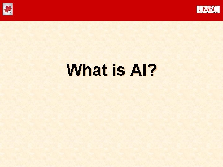 What is AI? What is AI?