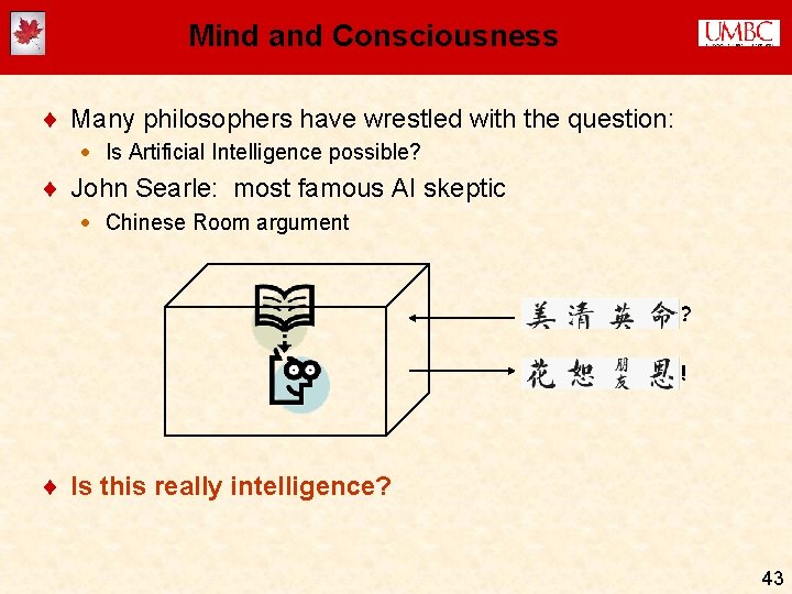 Mind and Consciousness ¨ Many philosophers have wrestled with the question: · Is Artificial Mind and Consciousness ¨ Many philosophers have wrestled with the question: · Is Artificial
