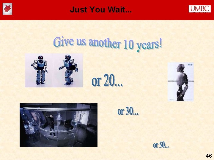 Just You Wait. . . 46 Just You Wait. . . 46