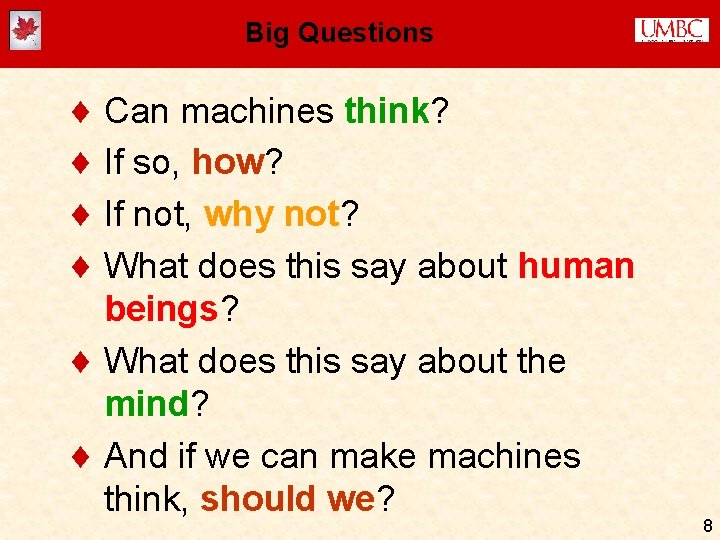 Big Questions ¨ Can machines think? ¨ If so, how? ¨ If not, why Big Questions ¨ Can machines think? ¨ If so, how? ¨ If not, why