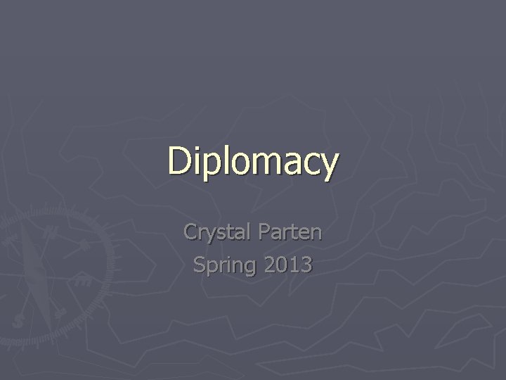 Diplomacy Crystal Parten Spring 2013 