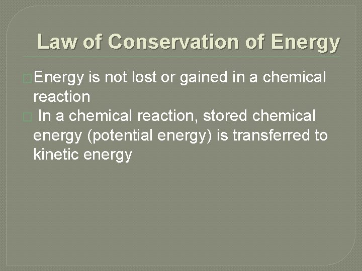 Law of Conservation of Energy �Energy is not lost or gained in a chemical